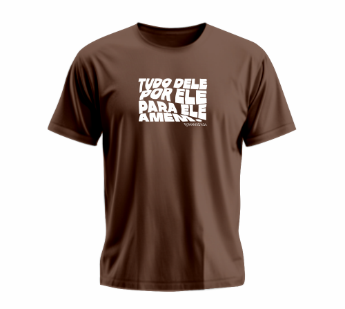 Camiseta  Tudo dele por ele para ele Amém